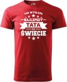 Tak wygląda najlepszy Tata na Świecie koszulka męska aradena tshirt prezent na dzień taty cerwona