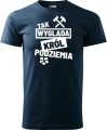 Koszulka górnika z nadrukiem Tak Wygląda Król Podziemia Kolor granatowy