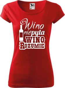Koszulka Damska PURE Wino nie pyta wino rozumie