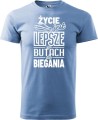 Koszulka dla biegacza z nadrukiem Życie jest lepsze w butach do biegania kolor błękitny