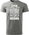 Koszulka dla biegacza z nadrukiem Życie jest lepsze w butach do biegania kolor szary