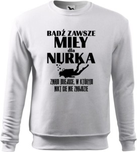 Bluza męska Bądź zawsze miły dla nurka, znam miejsce w którym nikt Cię nie znajdzie