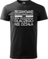 Koszulka dla informatyka Programowanie to 10% pisania kodu i 90% zrozumienia dlaczego nie działa Prezent dla programisty kolor koszulki czarny