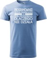 Koszulka dla informatyka Programowanie to 10% pisania kodu i 90% zrozumienia dlaczego nie działa Prezent dla programisty kolor koszulki błękitny