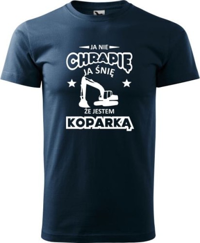 Koszulka męska Ja nie chrapię, ja śnię że jestem koparką AlleKoszulki (4).jpg