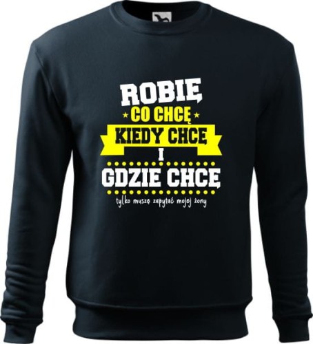 Bluza męska Robię coc chcę kiedy chcę tylko muszę zapytać swojej żony (5).jpg