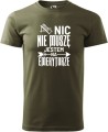 Koszulka dla Emeryta Nic nie muszę kolor militarny