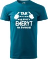 Koszulka dla Emeryta Tak wygląda najlepszy emeryt kolor petrol blue