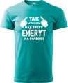 Koszulka dla Emeryta Tak wygląda najlepszy emeryt kolor szmaragdowy