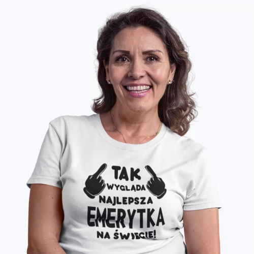 Koszulka dla emerytki z zabawnym nadrukiem Tak wygląda najlepsza emerytka na świecie