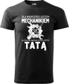 Koszulka dla taty z nadrukiem Dla Większości Jestem Mechanikiem ale dla najważniejszych Tatą prezent kolor koszulki czarny