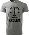 Jak dobrze być królem koszulka męska kolor szary