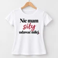 Koszulka damska nie mam siły udawać miłej z zabawnym nadrukiem wisi na wieszaku