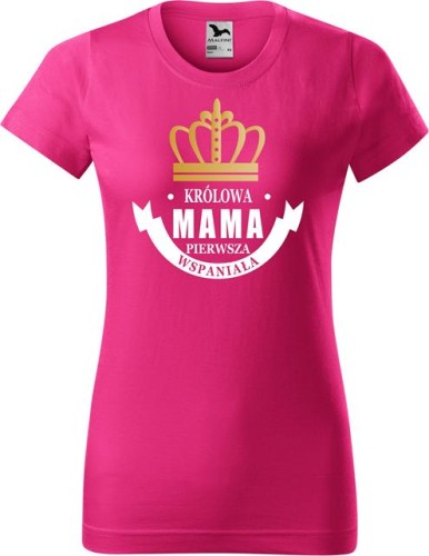 Dzień Mamy Matki Koszulka kolor Malinowy AlleKoszulki Królowa Mama Pierwsza Wspaniała.jpg