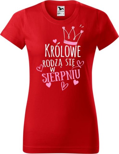 Koszulka damska t-shirt nadruk Królowe rodzą się w Sierpniu kolor Czerwony AlleKoszulki AlleUrodziny.jpg