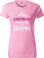 Koszulka damska t-shirt nadruk Księżniczki rodzą się w Sierpniu 01 kolor Jasny Róż AlleKoszulki AlleUrodziny.jpg