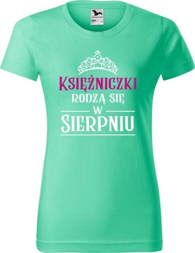 Koszulka damska t-shirt nadruk Księżniczki rodzą się w Sierpniu 01 kolor Miętowy AlleKoszulki AlleUrodziny.jpg
