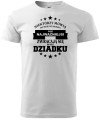 Koszulka dla dziadka Niektórzy mówią do mnie po imieniu ale najważniejsi zwracają się do mnie dziadku kolor koszulki biały