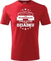 Koszulka dla dziadka Niektórzy mówią do mnie po imieniu ale najważniejsi zwracają się do mnie dziadku kolor koszulki czerwony