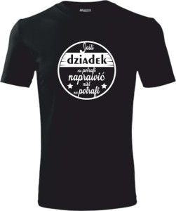 Koszulka dla Dziadka - Jeśli Dziadek nie potrafi naprawić, nikt nie potrafi