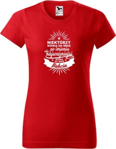 Koszulka Damska Najważniejsi mówią Babciu